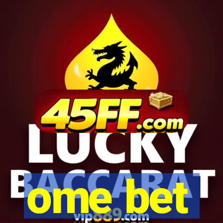 ome bet